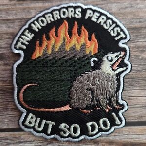 The Horros Persist But So Do I Opposum Dumpster Fire  Funny Nihilist Patch